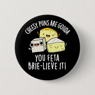 Cheesy puns zijn Gouda je feta Brie-lieve het Ronde Button 5,7 Cm