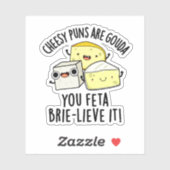 Cheesy puns zijn Gouda je feta Brie-lieve het Sticker (Vel)