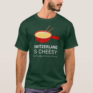 Cheesy Zwitserland Funny Fondue Party T-shirt