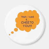 Cheeto You!!! Magneet (Voorkant)