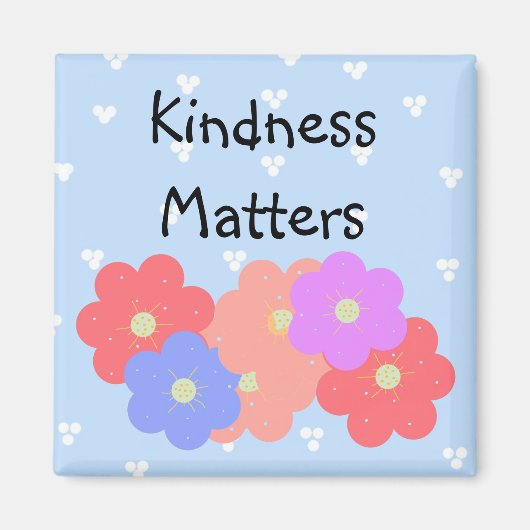 Cheevolle bloemen - Kindness Matters Magneet (Voorkant)