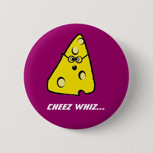Cheez, Cheez whiz... Ronde Button 5,7 Cm (Voorkant)