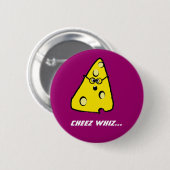 Cheez, Cheez whiz... Ronde Button 5,7 Cm (Voorkant /achterkant)