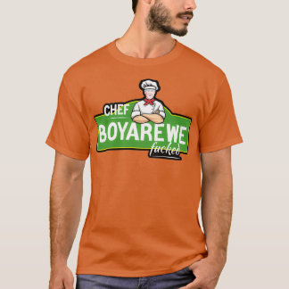 Chef Boyarewe FuckedChef Boyardee  T-shirt