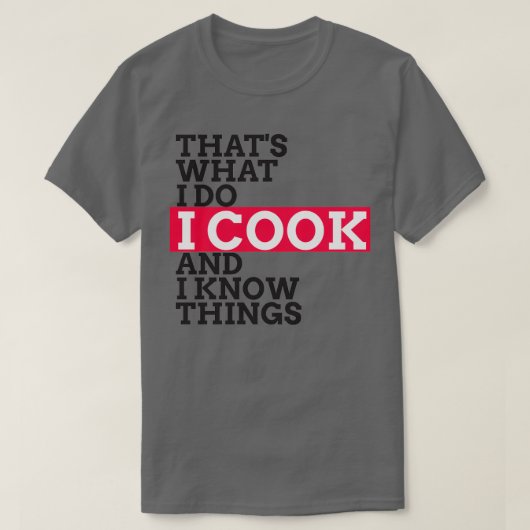 Chef Cook Gifts I Cook amp Know I Dingen grappig T-shirt (Design voorkant)
