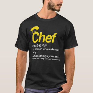 Chef Definition Funny Cook Cooking for Chefs T-shirt