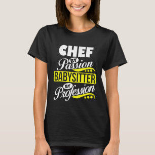 Chef door Passion Babysitter door Beroep T Shirt