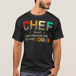 Chef Funny Definition only koeler leopard Chef ame T-shirt