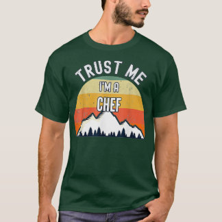 Chef Funny Gift Trust me Im T-shirt