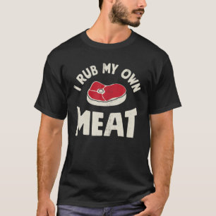 Chef I Rub My Ewn Meat Funny Mannen Cooking BBQ Cu T-shirt