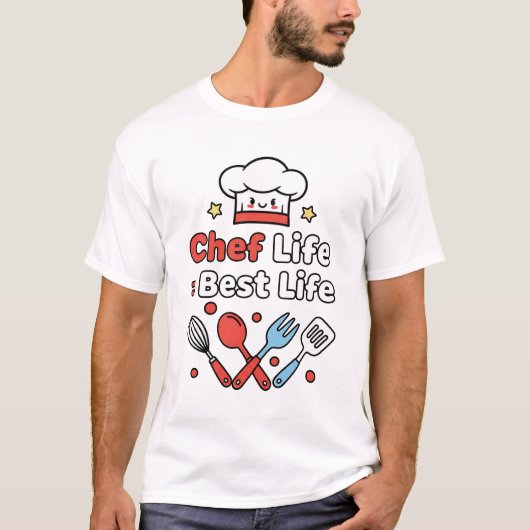 Chef Life = Best Life – Cute Kitchen Vibes T-Shirt (Voorkant)