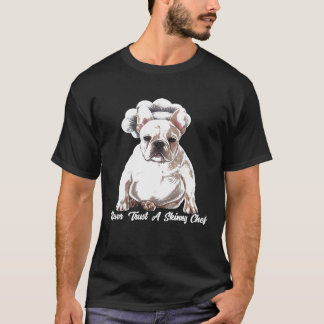 Chef Vertrouw nooit op een skinny Chef French Bull T-shirt