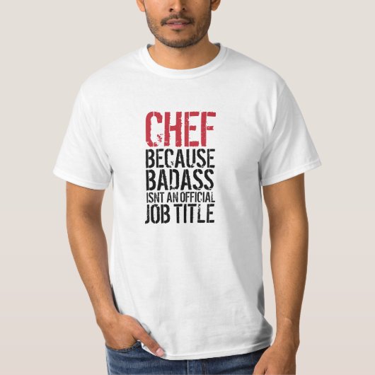 Chef want Badass is geen officiële functielijn T-shirt (Voorkant)