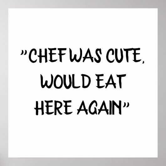 Chef was schattig, zou hier weer grappig chef eten poster (Voorkant)