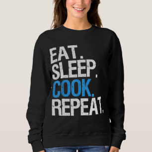 Chefs Life Rotation Eat Sleep Cook Repeat Professi Trui