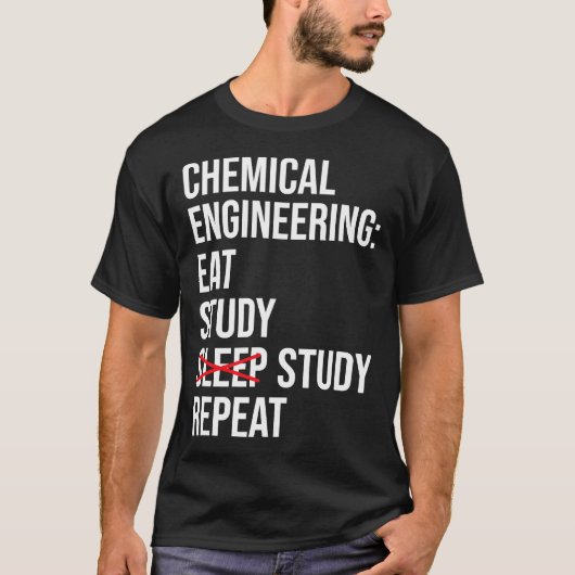 Chemical Engineering Eat Study Sleep Funny Enginee T-shirt (Voorkant)