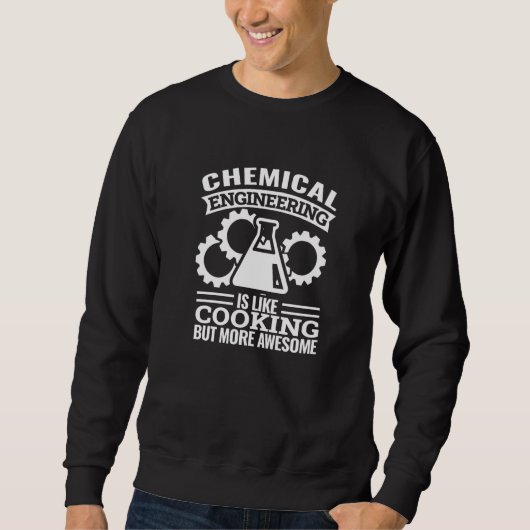 chemical engineering is like cooking  chemical eng trui (Voorkant)