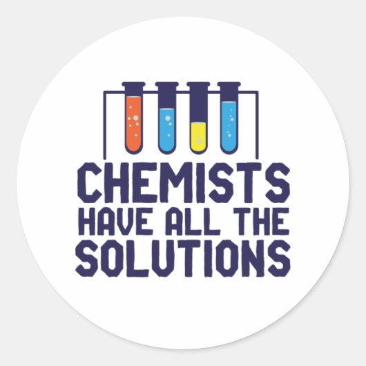 Chemici hebben alle oplossing Funny Science Puns Ronde Sticker (Voorkant)