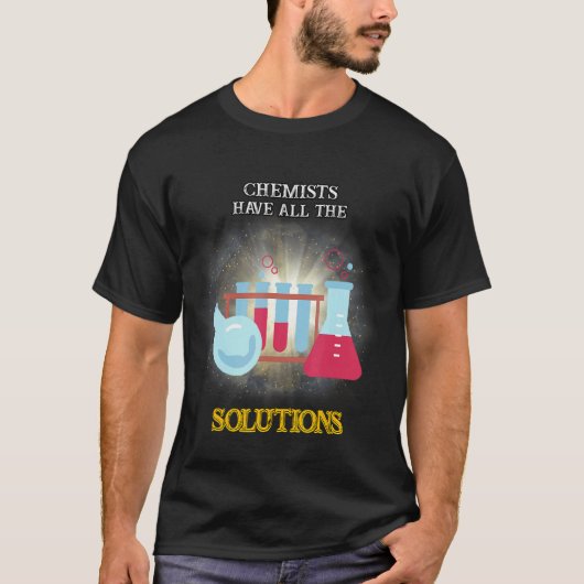 Chemici hebben alle Oplossingen doen een citaat Hu T-shirt (Voorkant)