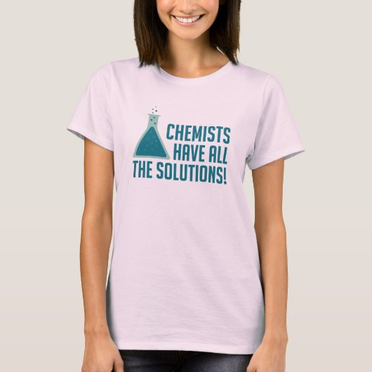 Chemici hebben alle oplossingen t-shirt (Voorkant)