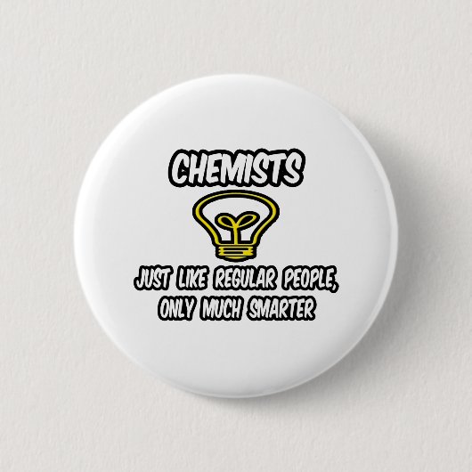 Chemici...zoals gewone mensen, alleen slimmer ronde button 5,7 cm (Voorkant)