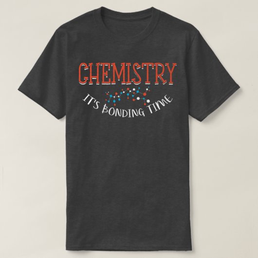 Chemie Het is de 'Bonding Time Funny Science Premi T-shirt (Design voorkant)