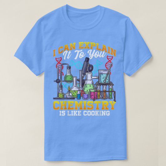 Chemie is als het koken van de rode scheikundige w t-shirt (Design voorkant)