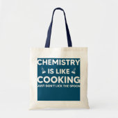 Chemie is als het koken van de wetenschap, leraar  tote bag (Voorkant)