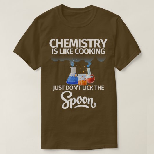 Chemie is als het koken van Hilarious Science Pun T-shirt (Design voorkant)
