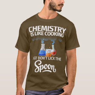 Chemie is als het koken van Hilarious Science Pun  T-shirt