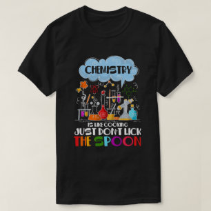 Chemie is als Koken, lik gewoon niet op Spoon T-shirt