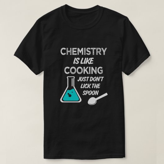 Chemie is als koken, lik gewoon niet tegen de lepe t-shirt (Design voorkant)