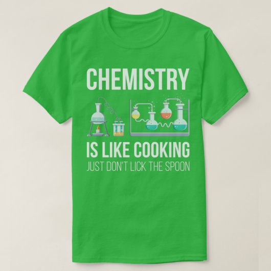 Chemie is als koken tegen grappige leraar wetensch t-shirt (Design voorkant)
