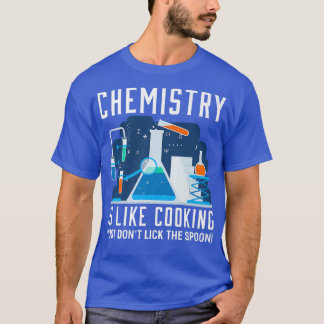 Chemie is net als kokerchemie JokeT-Shirt T-shirt