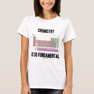 Chemie is zo fundamenteel (periodieke tabel) t-shirt