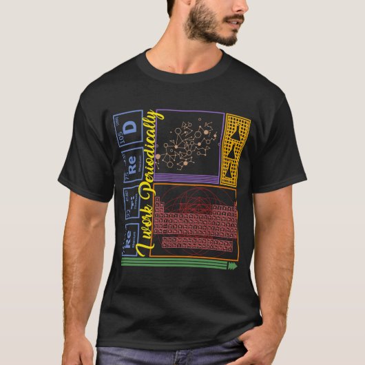 Chemie Nerd I Werk Periodicaal in ruste Wetenschap T-shirt (Voorkant)