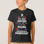 Chemie Nerd Science Mislukking en Succes T-shirt<br><div class="desc">Dit gekke hemd voor chemie is het perfecte cadeau voor een gemotiveerd nerd van de sciencefictionnerd. Als je iemand kent die van wetenschap en scheikunde houdt,  dan geeft geweldige motivatie shirt voor een chemie nerd. Ideaal voor t - shirts van het wetenschapslab voor hem/haar.</div>