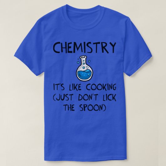 Chemie Net als koken, maar niet op de Spoo likken T-shirt (Design voorkant)