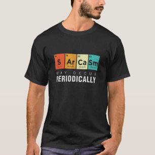 Chemie Sarcasme kan periodiek voorkomen T-shirt