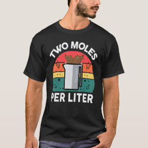 Chemie wetenschap 2 Moles per liter Chemist T-shirt