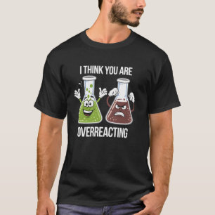 Chemie Wetenschap Lab Overreagerend Grappig Gesche T-shirt