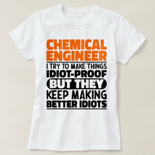 Chemisch ingenieur Ik probeer dingen grappig te ma T-shirt (Design voorkant)