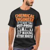 Chemisch ingenieur Ik probeer dingen grappig te ma T-shirt (Voorkant)