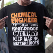 Chemisch ingenieur Ik probeer dingen grappig te ma T-shirt