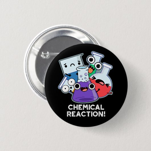 Chemische Reactie Grappige Chemie Pun Dark BG Ronde Button 5,7 Cm (Voorkant /achterkant)