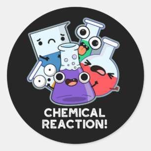 Chemische Reactie Grappige Chemie Pun Dark BG Ronde Sticker