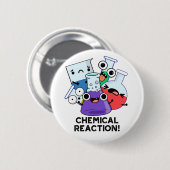 Chemische Reactie Grappige Chemistry Pun Ronde Button 5,7 Cm (Voorkant /achterkant)