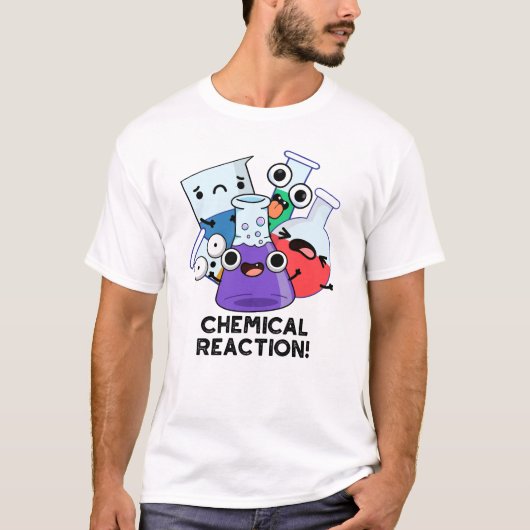 Chemische Reactie Grappige Chemistry Pun T-shirt (Voorkant)