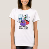 Chemische Reactie Grappige Chemistry Pun T-shirt (Voorkant)