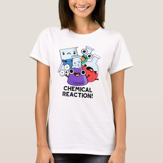 Chemische Reactie Grappige Chemistry Pun T-shirt (Voorkant)